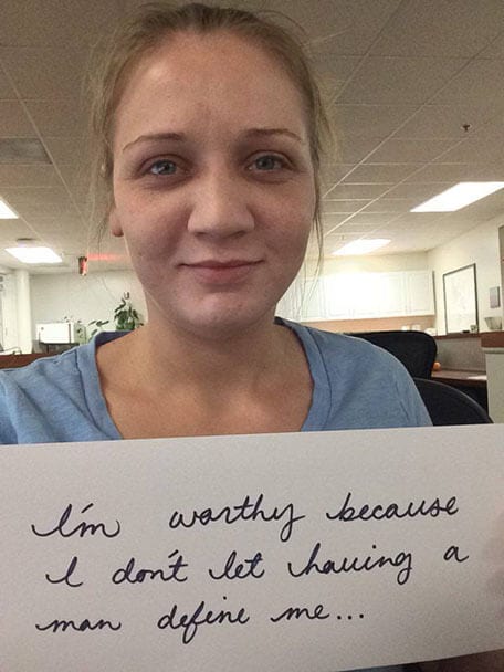 "I'm worthy because I don't let having a man define me."