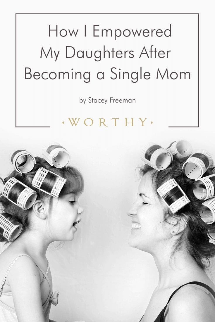 How I Empowered My Daughters After Becoming a Single Mom