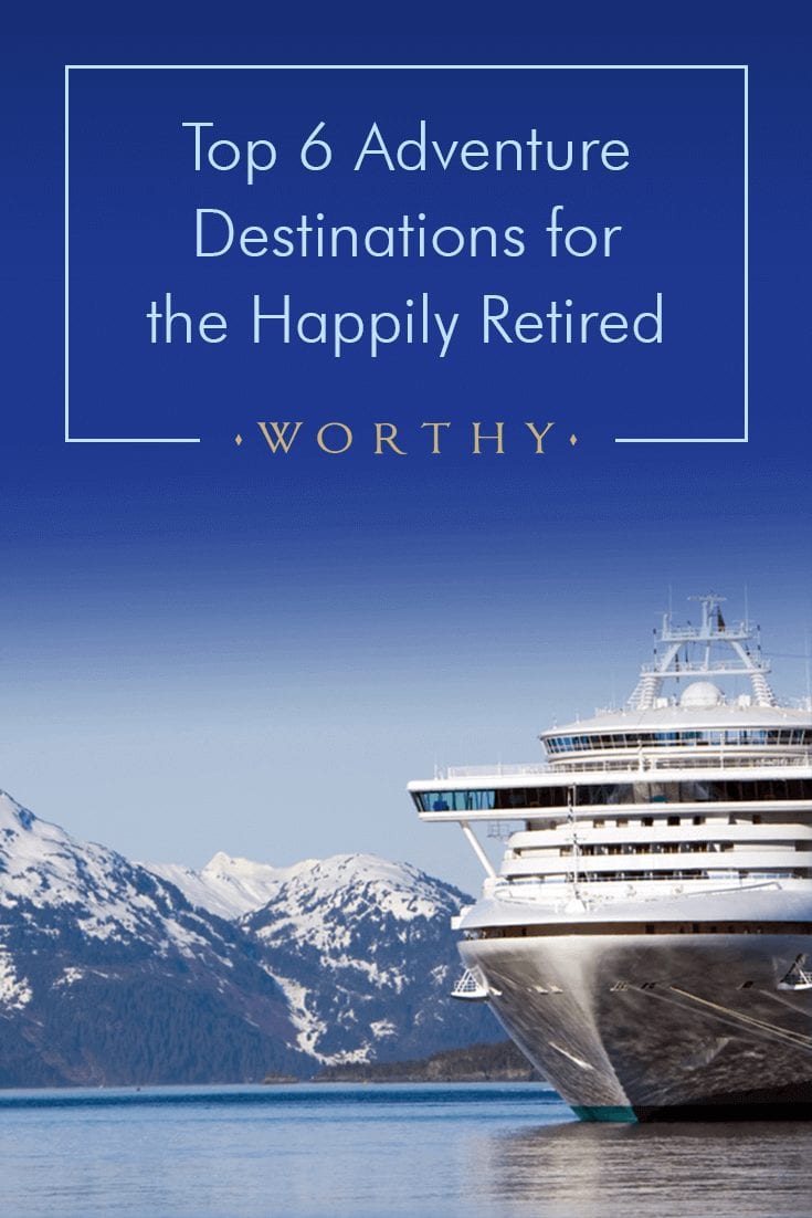 The world belongs to the courageous ones! Make the best out of retirement at these exciting adventure destinations.