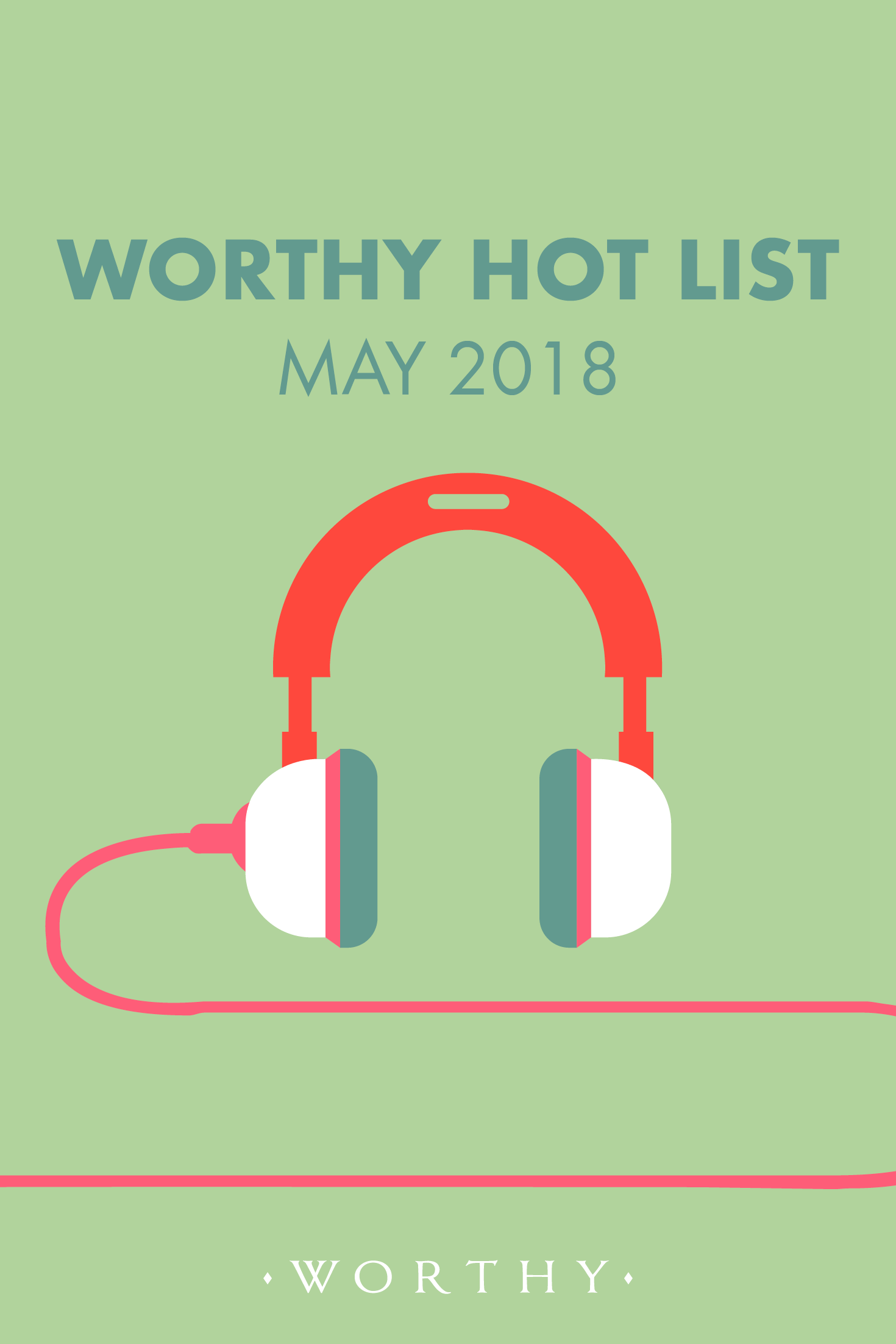 Welcome to the Worthy Hot List for May 2018 where we talk about what we're most excited about this month- from movies to TV, new and music.