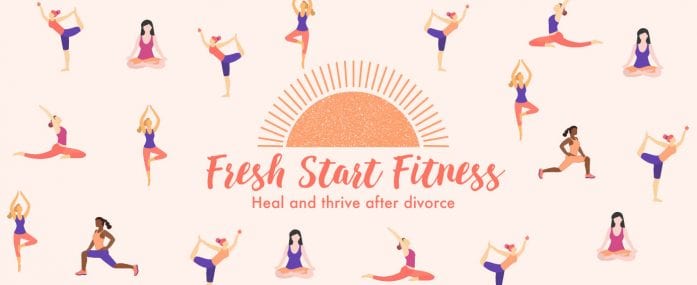 Fresh Start Fitness, a 5-Step Program to Heal and Thrive After Divorce