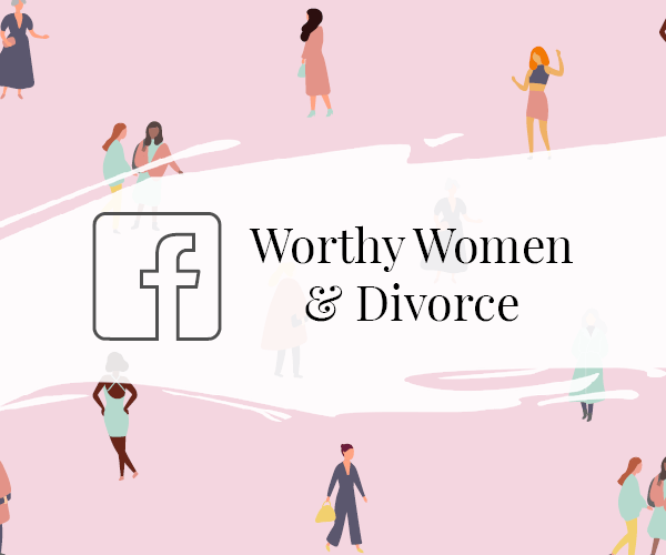 Worthy Women & Divorce Facebook Group
