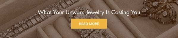 What Your Unworn Jewelry is Costing You