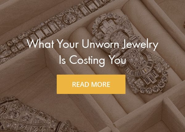 What Your Unworn Jewelry is Costing You