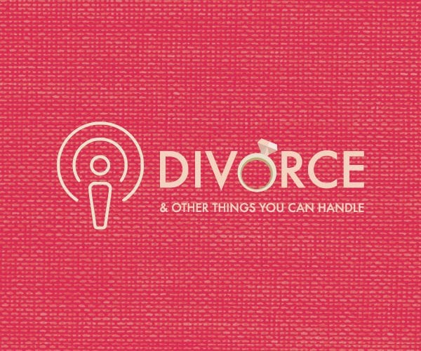 Divorce & Other Things You Can Handle Podcast