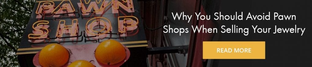Why You Should Avoid Pawn Shops When Selling Your Jewelr