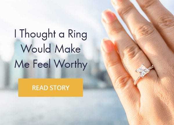 I Thought A Ring Would Make Me Feel Worthy